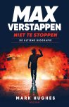 Mark Hughes 56675 - Max Verstappen: Niet te stoppen De ultieme biografie