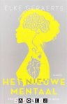Elke Geraerts - Het Nieuwe Mentaal. Hoe lef je op weg zet naar geluk en succes