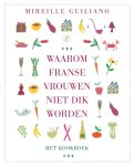 Mireille Guiliano - Waarom Franse vrouwen niet dik worden. Het kookboek