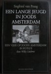 Praag, Siegfried van - Een lange jeugd in Joods Amsterdam Een visie op Joods Amsterdam in foto's door Willy Lindner