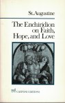 Augustine, St. - The Enchiridion on Faith, Hope and Love - Edited and with a new Introduction by Henry Paolucci .......