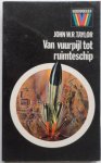 Taylor John W R, illustraties Davies Gordon - Van vuurpijl tot ruimteschip Videoboeken nr 13