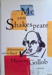 Gollob, Herman - Me and Shakespeare: Life-Changing Adventures with the Bard