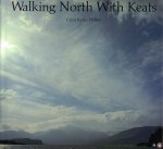 WALKER, Carol Kyros - Walking North with Keats.