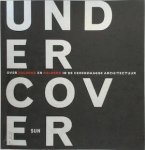 HABETS, AD E.A. - Undercover. Over zolders en kelders in de hedendaagse architectuur.