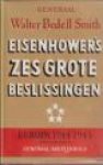 BEDELL SMITH, WALTER - Eisenhower's zes grote beslissingen. Europa 1944 - 1945 BEDELL SMITH, WALTER - Eisenhower's zes grote beslissingen. Europa 1944 - 1945