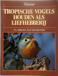 A.S. Heijboer, R.R.P. van der Mark - Tropische vogels houden als liefhebberij