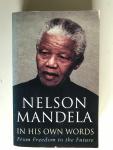  - Nelson Mandela in his own words, From Freedom to the Future