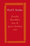 Paul F. Knitter, Paul F. Schmidt - Zonder Boeddha kan ik geen christen zijn