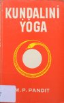 Pandit, M.P. - Kundalini Yoga; a brief study of Sir John Woodroffe's "The Serpent Power"