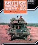 Dunstan, Simon - British Armoured Cars, 1945 to the Present
