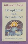 William H. Calvin - De opkomst van het intellect een reis naar de ijstijd