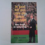 Winsemius, Pieter - Je gaat het pas zien als je het doorhebt ; Over Cruijff en leiderschap Winsemius, Pieter - Je gaat het pas zien als je het doorhebt ; Over Cruijff en leiderschap