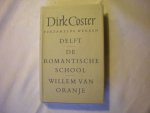 Coster, Dirk / Oomes P. mmv.Duinkerken A.van, tekstverzorging - Delft - De Romantische school - Willem van Oranje, Verzamelde Werken