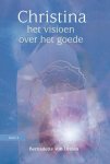 Bernadette von Dreien - Christina Deel 2: Het visioen over het goede