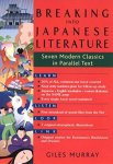 Murray, Giles - Breaking into Japanese Literature / Seven Modern Classics in Parallel Text