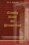 Kievit, ds. I. - Eeuwig klinkt het priesterlied *nieuw* --- De Oudtestamentische offerdienst verklaard en in Nieuwtestamentisch licht toegepast Kievit, ds. I. - Eeuwig klinkt het priesterlied *nieuw* --- De Oudtestamentische offerdienst verklaard en in Nieuwtestamentisch licht toegepast