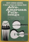 KREHBIEL, HENRY EDWARD. - Afra-American Folk-Songs, a study in racial and national music