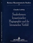 Ludwig, Claudia - Sonderformen Byzantinischer Hagiographie und ihr literarisches Vorbild: Unterschungen zu den Viten des Äsop, des Philaretos, des Symeon Salos und des Andreas Salos