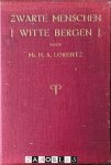 H.A. Lorentz - Zwarte Menschen - Witte Bergen. Verhaal van den tocht naar het sneeuwgebergte van Nieuw-Guinea