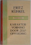 Künkel Fritz, vert. Roose J C - Karaktervorming door zelfopvoeding