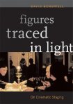 Bordwell, David - Figures Traced in Light - On Cinematic Staging On Cinematic Staging