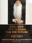 Forman, Juliet [Maneesha James] (with an introduction by dr. George Meredith) - Bhagwan: the Buddha for the future (Maneesha's trilogy, nr 1)