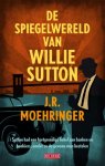 Moehringer, J.R. - De spiegelwereld van Willie Sutton