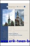 K.A. Ottenheym, K. De Jonge, M. Chatenet (eds.); - Public Buildings in Early Modern Europe,