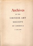 CHINESE ART SOCIETY of AMERICA - Archives of the Chinese Art Society of America - I - 1945-1946 + VI -1952 + VIII - 1954 + X - 1956 + XI - 1957 + XIII - 1959 + XIV - 1960 + XV - 1961 + XVII - 1963 + XVIII - 1964 + XIX - 1965 + XXI - 1967-1968. CHINESE ART SOCIETY of AMERICA - Archives of the Chinese Art Society of America - I - 1945-1946 + VI -1952 + VIII - 1954 + X - 1956 + XI - 1957 + XIII - 1959 + XIV - 1960 + XV - 1961 + XVII - 1963 + XVIII - 1964 + XIX - 1965 + XXI - 1967-1968.