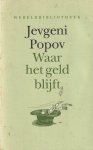 Popov, Jevgeni - Waar het geld blijft Popov, Jevgeni - Waar het geld blijft
