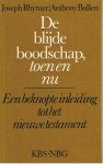 Rhymer, Joseph & Bullen, Anthony - De blijde boodschap, toen en nu. Een beknopte inleiding tot het Nieuwe Testament
