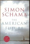 Schama, Simon - The American Future. A History