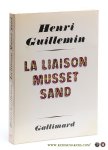 Guillemin, Henri. - La liaison Musset - Sand.