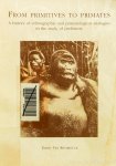 REYBROUCK, D. VAN - From primitives to primates. A history of ethnographic and primatological analogies in the study of prehistory.