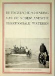 Onbekende auteur - De Engelsche schending van de Nederlandsche Territoriale Wateren