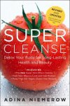 Niemerow, Adina - Super Cleanse Revised Edition Detox Your Body for Long-Lasting Health and Beauty