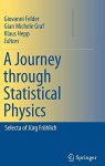 Felder, Giovanni, Gian Michele Graf and Klaus Hepp: - A Journey through Statistical Physics: Selecta of Jürg Fröhlich :