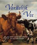 W. Erkelens, M. Frankenhuis, R. Zanderink - Vorstelijk Vee