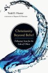 Todd D. Hunter - Christianity Beyond Belief