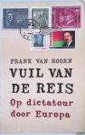 Hoorn, Frank van - Vuil van de reis. Op dictatour door Europa