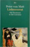 Peter von Matt - Liebesverrat Die Treulosen in der Literatur