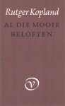 Kopland, Rutger - Al die mooie beloften