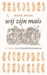 Henk Boom - Wij zijn maïs De exodus van een goddelijk graangewas
