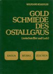 Scheffler, Wolfgang: - Goldschmiede  des Ostallgäus (zwischen Iller und Lech). Daten Werke Zeichen.