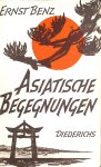 Benz, Ernst - Asiatische Begegnungen