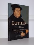 Kooijmans, Ed - Luther in beeld. Een portret van de reformator uit zijn geschriften