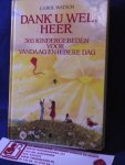 Watson, Carol - Dank u wel, Heer / 365 kindergebeden voor vandaag en iedere dag / druk 1