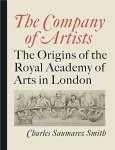 Smith, Charles Saumarez - The Company of Artists The Origins of the Royal Academy of Arts in London
