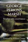 LOWENTHAL, David - George Perkins Marsh - Prophet of Conservation.